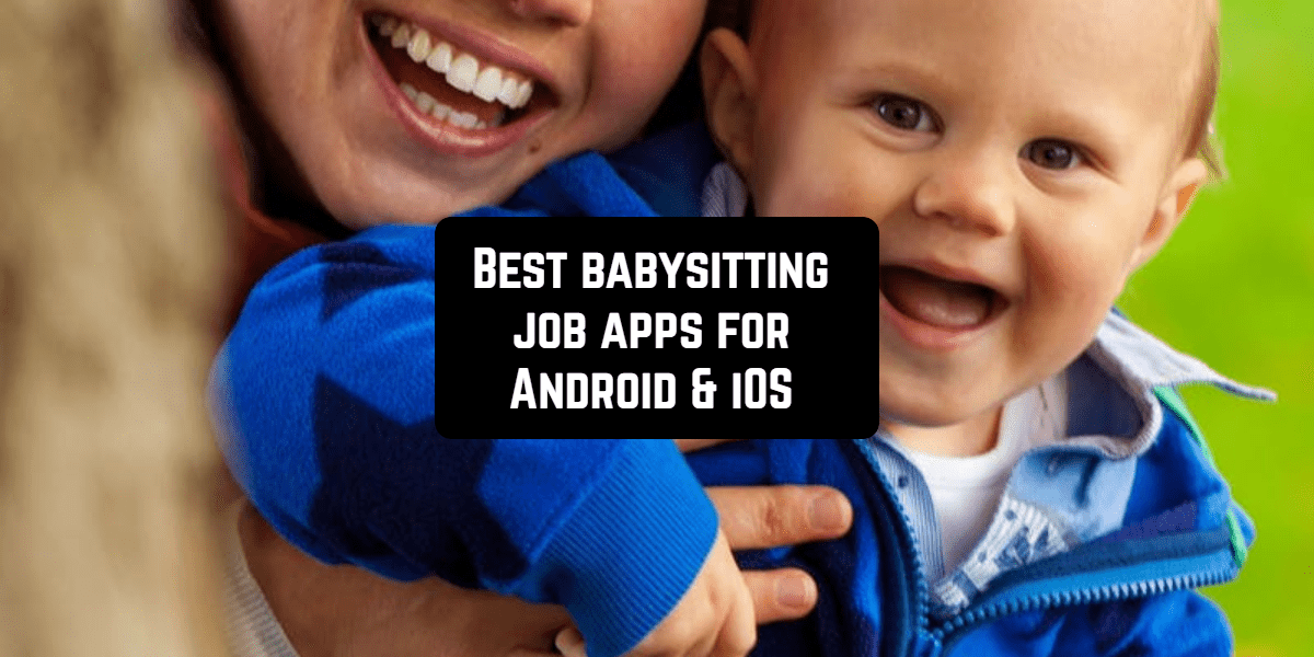 9 Best Babysitting Job Apps For Android Ios Free Apps For Android And Ios