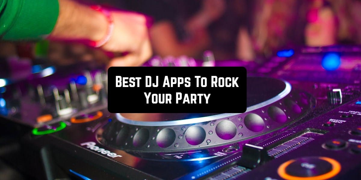 15 Best Dj Apps To Rock Your Party For Android Ios Free Apps For Android And Ios