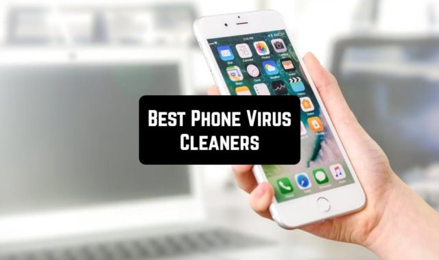 11 Best Phone Virus Cleaners for Android & iOS