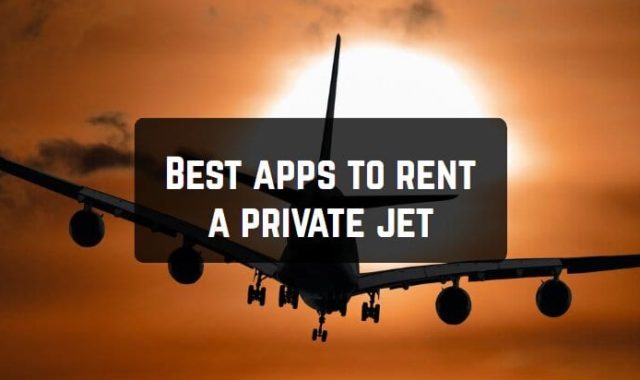 5 Best Apps to Rent a Private Jet (Android & iOS)