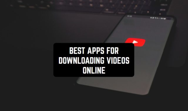 11 Best Android Apps for Downloading Videos Online