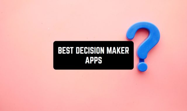 11 Best Decision Maker Apps for Android & iOS