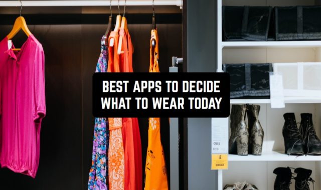 9 Best Apps to Decide What to Wear Today