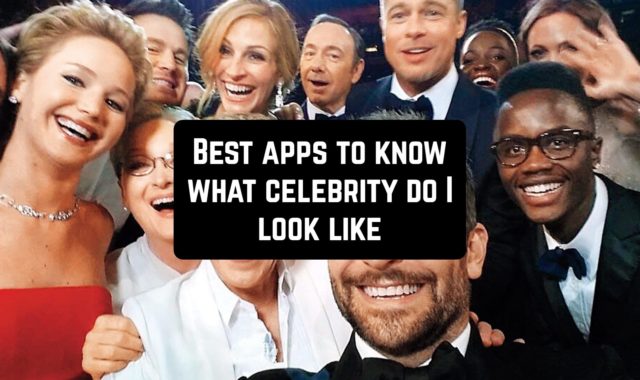 8 Best Apps to Know What Celebrity Do I Look Like