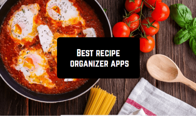 11 Best Recipe Organizer Apps for Android & iOS