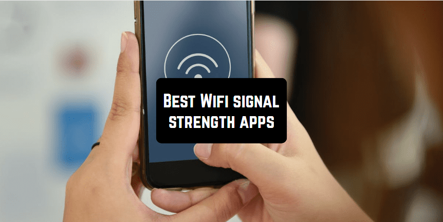 11 Best Wifi Signal Strength Apps For Android Ios Free Apps For Android And Ios