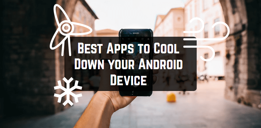 Best Apps to Cool Down your Android Device
