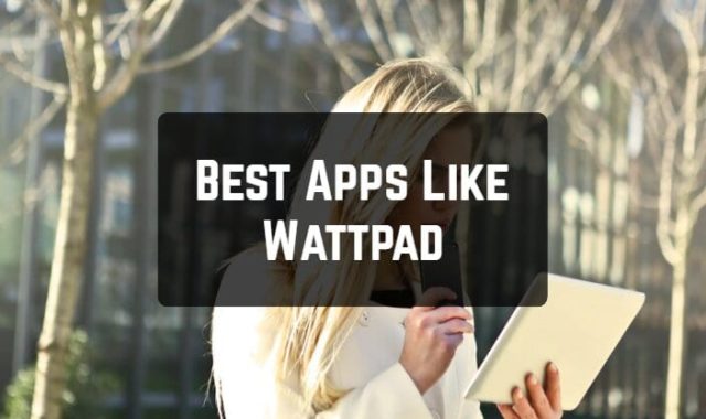 9 Best Apps Like Wattpad (Android & iOS)