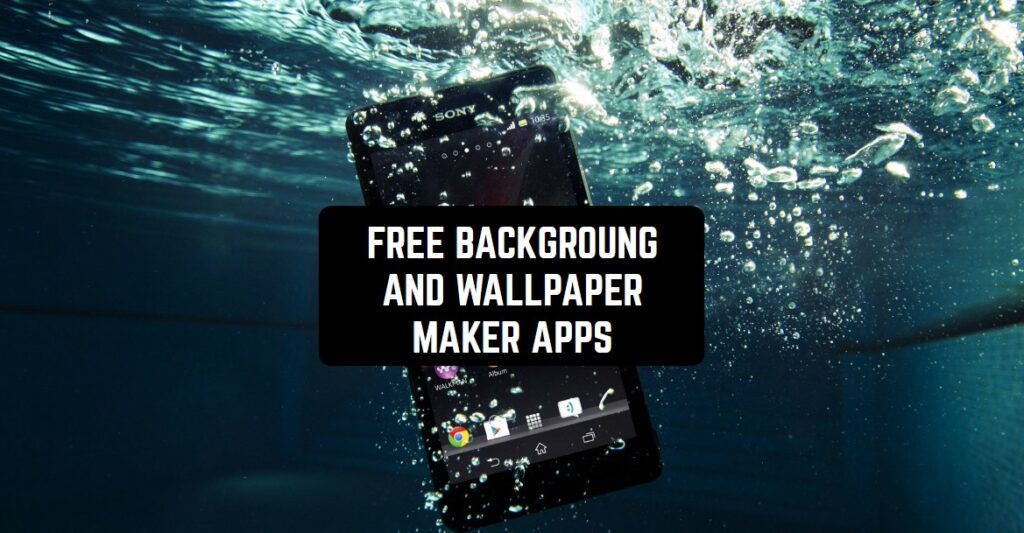 16 Free Background and Wallpaper Maker Apps (Android & iOS