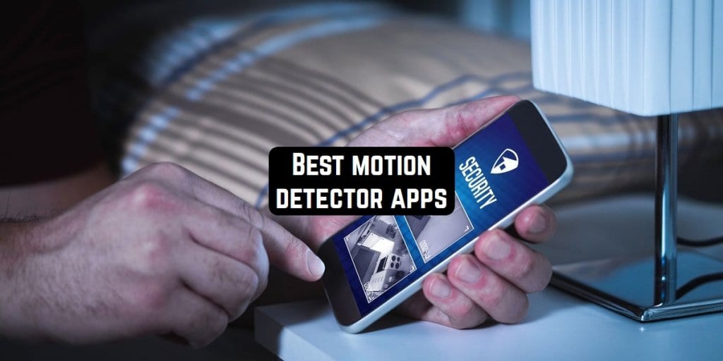 9 Best motion detector apps for Android & iOS Free apps for Android