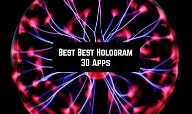 11 Best Hologram 3D Apps for Anroid & iOS