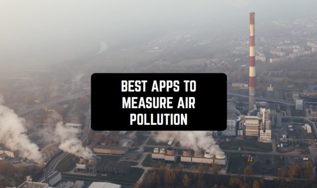 11 Best Apps to Measure Air Pollution (Android & iOS)