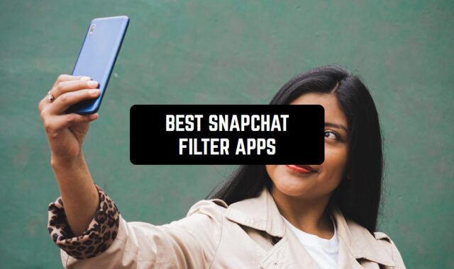 12 Best Snapchat Filter Apps for Android & iOS