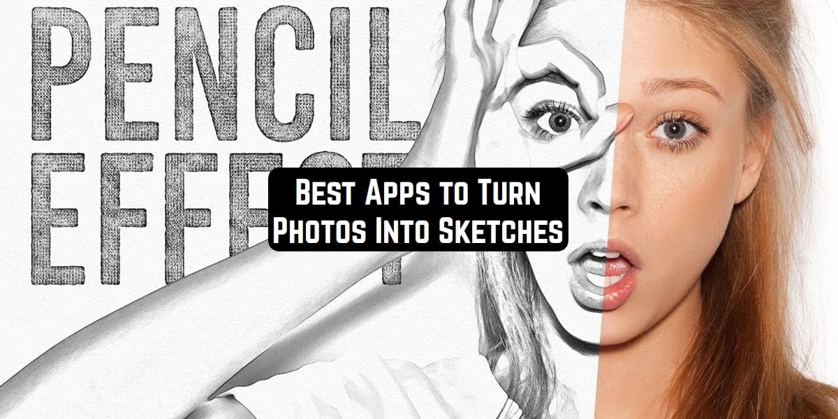 11 Free Apps To Turn Photos Into Sketches Android Ios Free Apps For Android And Ios