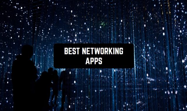 9 Best Networking Apps for Android & iOS