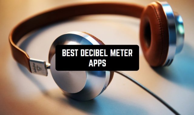 13 Best Decibel Meter Apps for Android & iOS