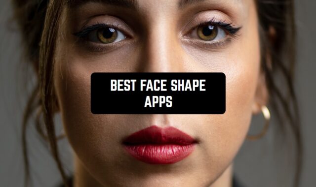 10 Best Face Shape Apps for Android & iOS
