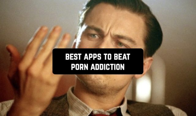 13 Best Apps to Beat Porn Addiction