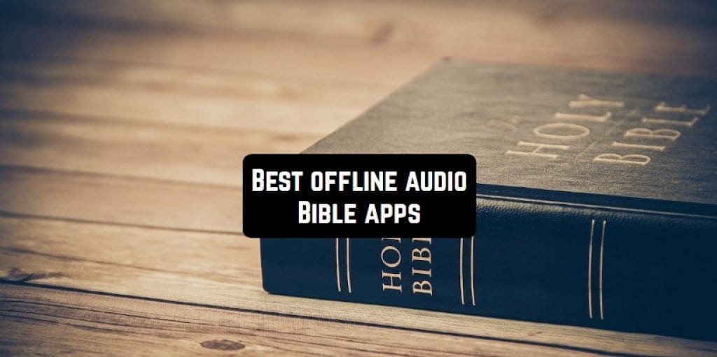 7 Best offline audio Bible apps for Android & iOS Freeappsforme