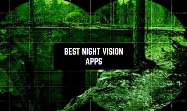11 Best Night Vision Apps for Android & iOS