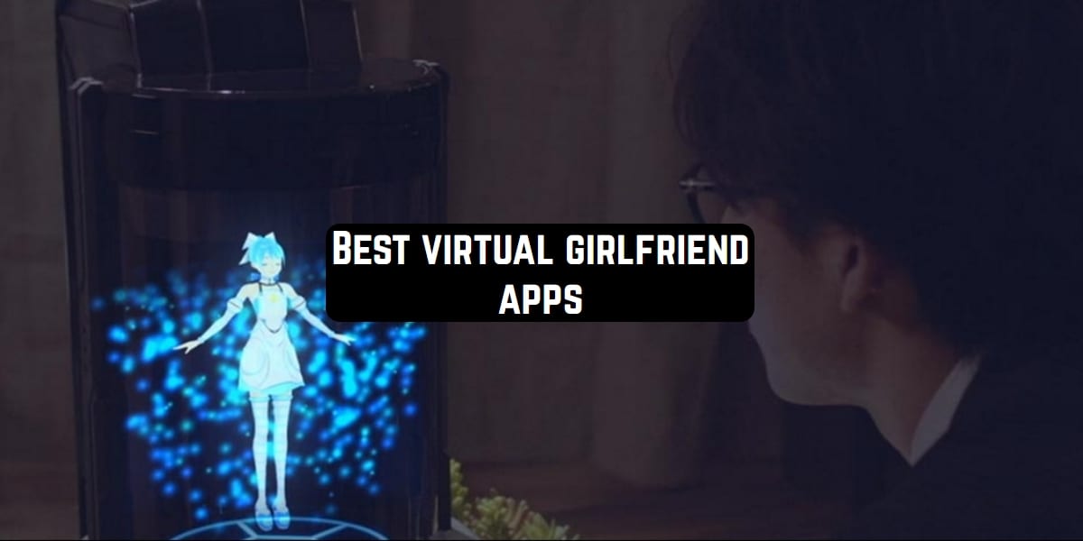 14 Best virtual girlfriend apps 2020