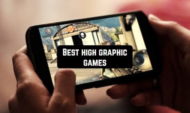 13 Best high graphic games for Android & iOS