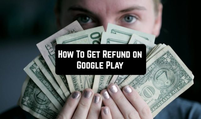 3 Ways To Get Refund on Google Play