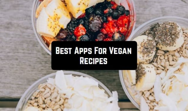 11 Best Apps For Vegan Recipes (Android & iOS)
