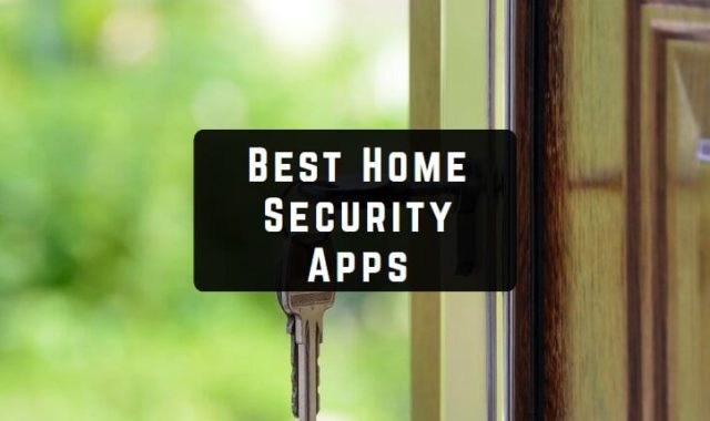 11 Best Home Security Apps for Android & iOS