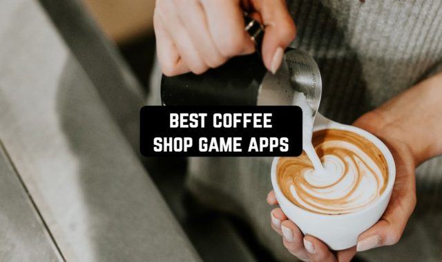 11 Best Coffee Shop Game Apps (Android & iOS)