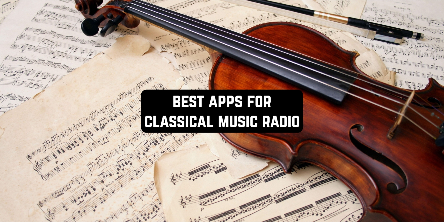 11 Best Apps for Classical Music Radio (Android & iOS) | Free apps for  Android and iOS