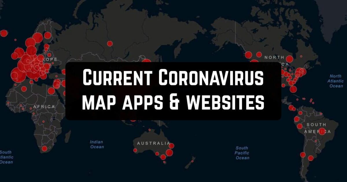 Current Coronavirus map apps & websites