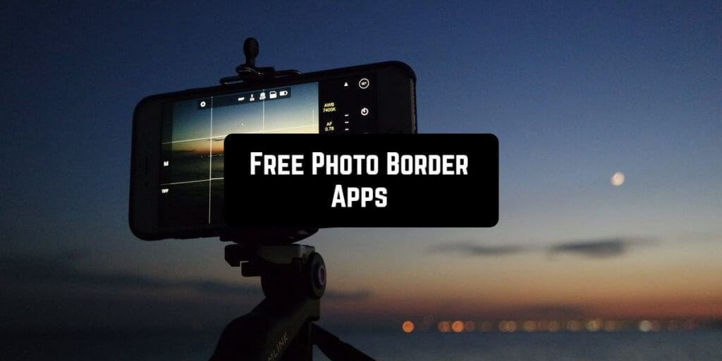 11 Free Photo Border Apps for Android & iOS Free apps for Android and iOS