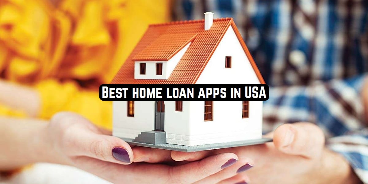 7 Best Home Loan Apps in USA 2023 Freeappsforme Free apps for