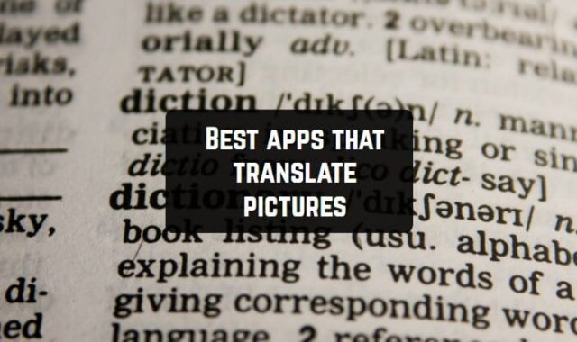 11 Best Apps that Translate Pictures (Android & iOS)