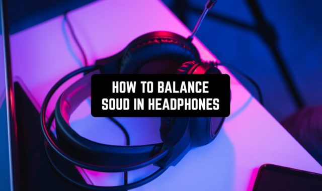 How to Balance Sound in Headphones on Android & iOS