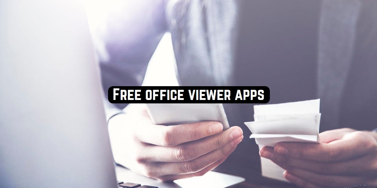 11 Free Office Viewer Apps for Android & iOS 2023| Free apps for Android  and iOS