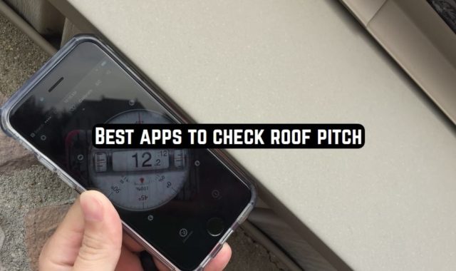 11 Best Apps to Check Roof Pitch (Android & iOS)