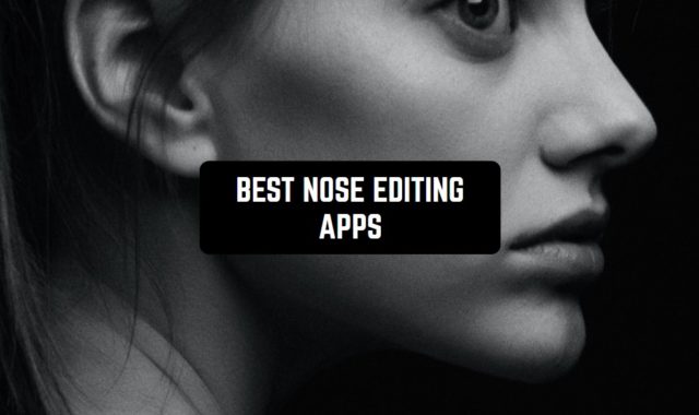 11 Best Nose Editing Apps for Android & iOS