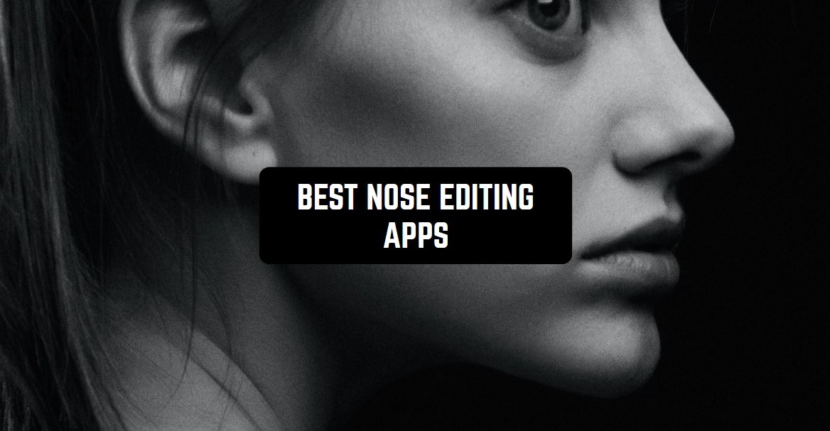 11 Best Nose Editing Apps for Android & iOS Freeappsforme Free apps
