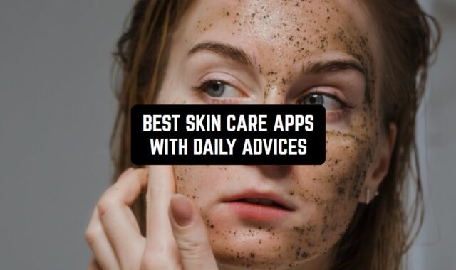 10 Best Skin Care Apps with Daily Advices (Android & iOS)