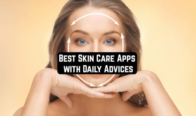 9 Best Skin Care Apps with Daily Advices (Android & iOS)