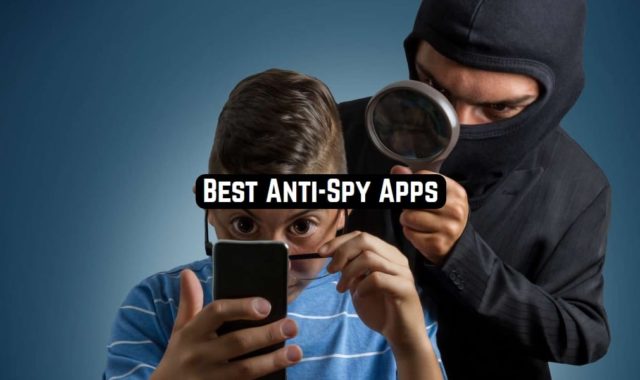 9 Best Anti-Spy Apps for Android & iOS