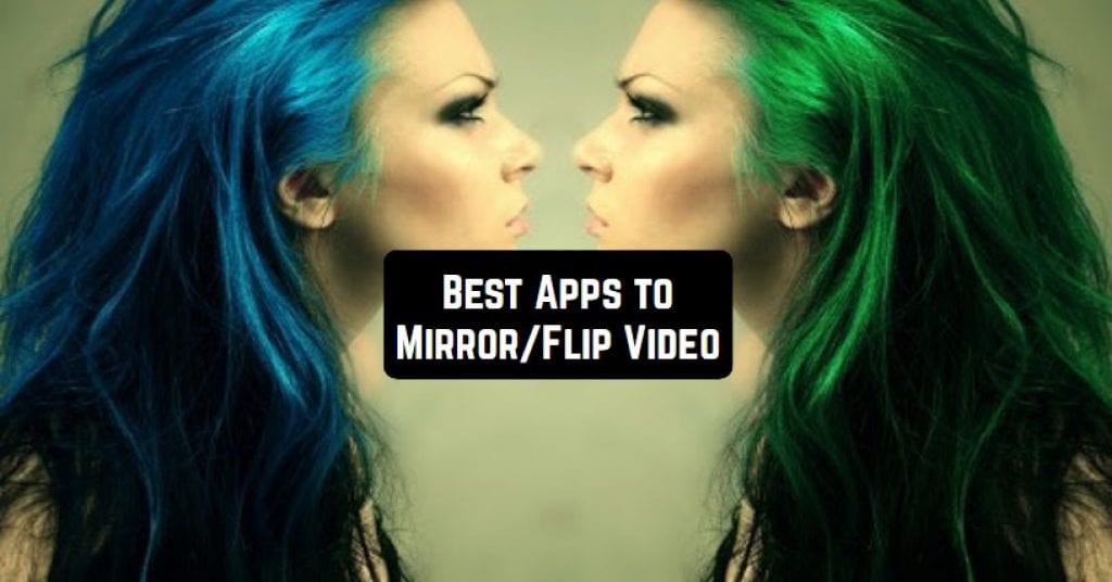 9 Best Apps to Mirror / Flip Video on Android & iOS Free apps for