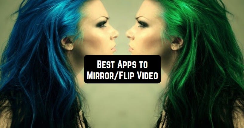 best apps to flip mirror video