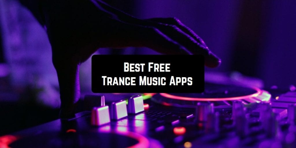 7 Free Trance Music Apps for Android & iOS Freeappsforme Free apps