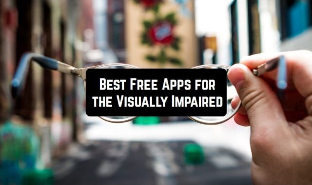 11 Free Apps for Visually Impaired People (Android & iOS)
