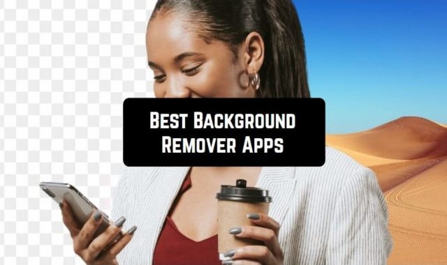 11 Best Background Remover Apps for Android & iOS
