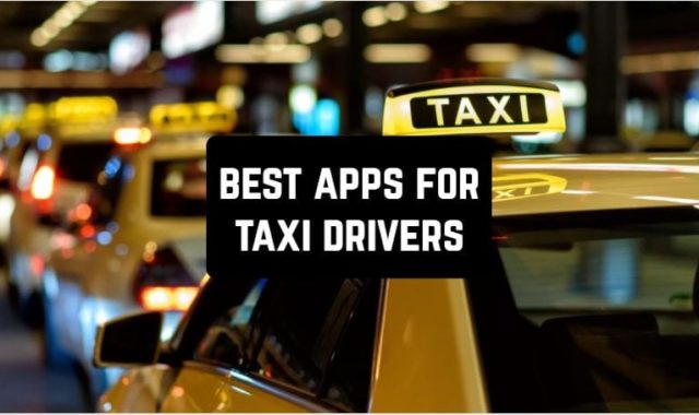 7 Best Apps for Taxi Drivers (Android & iOS)