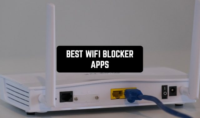 15 Best WiFi Blocker Apps for Android & iOS